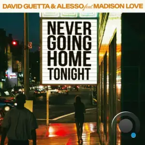  David Guetta & Alesso feat Madison Love - Never Going Home Tonight (2024) 