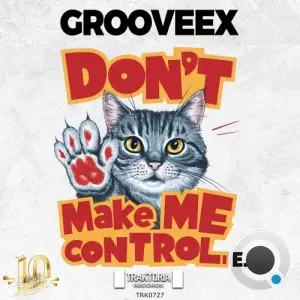  Grooveex - Don't Make Me Control (2024) 