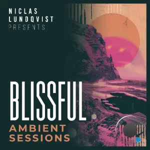  Niclas Lundqvist - Blissful Ambient Sessions Episode 008 (2024-09-06) 