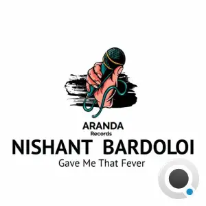  Nishant Bardoloi - Gave Me That Fever (2024) 