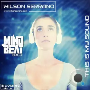  Mindbeat x Wilson Serrano - This Is My Sound (MindBeat Remix) (2024) 