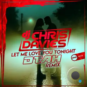  DJ Chris Davies - Let Me Love You Tonight (DTAH Remix) (2024) 