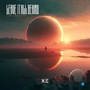  X.E & Edl feat Vision X - Leave It All Behind (2024) 