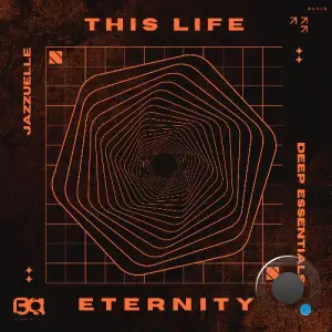  Jazzuelle & Deep Essentials - This Life / Eternity (2024) 