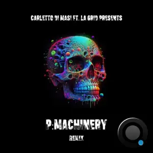  Carletto Di Masi Feat La Grid - P : Machinery (Remix) (2024) 