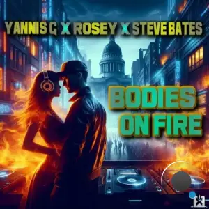  Yannis G x Rosey x Steve Bates - Bodies on Fire (2024) 