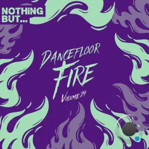  Nothing But... Dancefloor Fire, Vol. 24 (2024) 