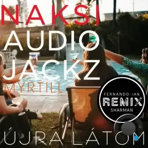  Naksi x Audio Jackz x Myrtill - Ujra Latom (Remixes) (2024) 