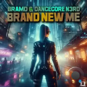  BRAMD & Dancecore N3rd - Brand New Me (2024) 