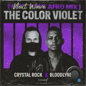  Crystal Rock x Bloodlyne - The Color Violet (Next Wave Afro Mix) (2024) 