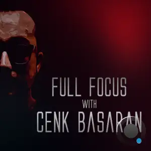  Cenk Basaran - Full Focus 084 (2024-09-15) 