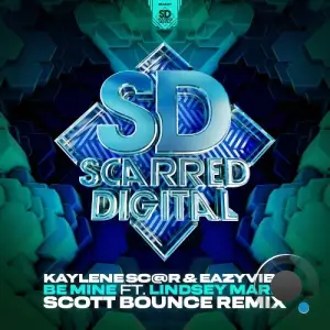  Kaylene Sc@r & Eazyvibe Ft. Lindsey Marie - Be Mine (Scott Bounce Remix) (2024) 