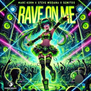  Marc Korn x Steve Modana x Semitoo - Rave On Me (2024) 