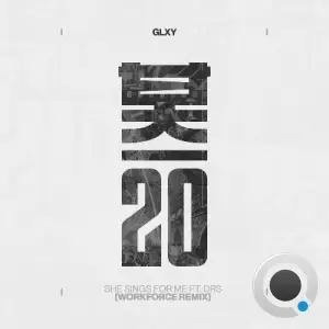  GLXY ft. DRS - She Sings For Me (Workforce Remix) (2024) 