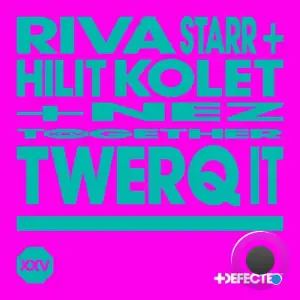  Riva Starr & Hilit Kolet ft Nez - Twerq It  (2024) 