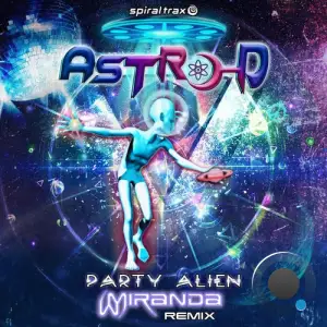  Astro-D - Party Alien (Miranda Remix) (2024) 