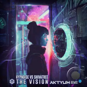  Hypnoise & Shivatree - The Vision (Aktyum Remix) (2024) 