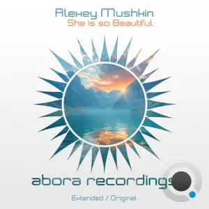  Alexey Mushkin - She is so Beautiful (2024) 