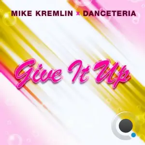  Mike Kremlin & Danceteria - Give It Up (2024) 