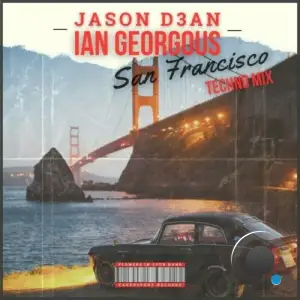  Jason D3an & Ian Georgous - San Francisco (Techno Mix) (2024) 