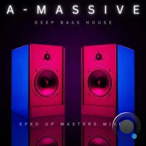  A-Massive - Deep Bass House (Sped up Masters Mixes) (2024) 