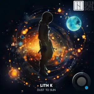  Lith K - Dust to Sun (2024) 