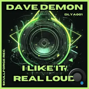  Dave Demon - I Like It Real Loud (2024) 