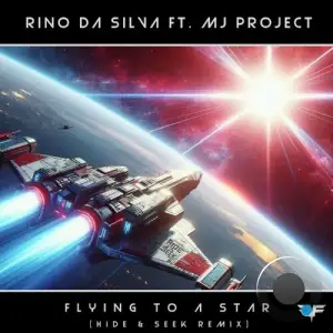  Rino da Silva feat MJ-Project - Flying to a Star (Hide & Seek Remix) (2024) 