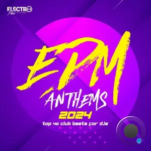  EDM Anthems 2024: Top 40 Club Beats For DJs (2024) 