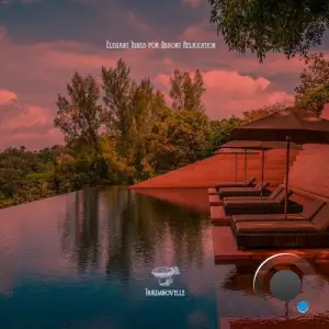  Elegant Tunes for Resort Relaxation (2024) 