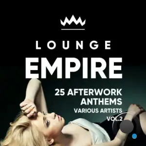  Lounge Empire (25 Afterwork Anthems), Vol. 2 (2024) 