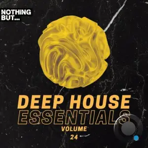  Nothing But... Deep House Essentials, Vol. 24 (2024) 