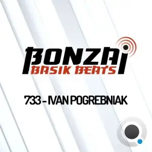  Ivan Pogrebniak - Bonzai Basik Beats 733 (2024-09-20) 