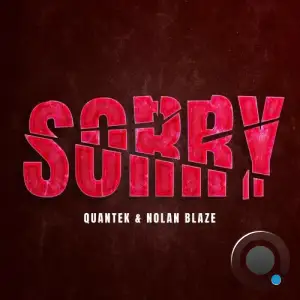  Quantek and Nolan Blaze - Sorry (2024) 