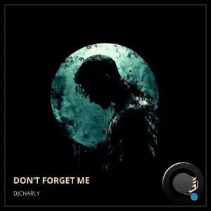  DJCHARLY - Don't Forget Me (2024) 