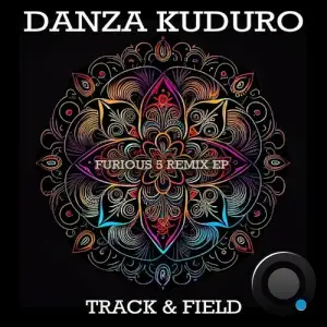  Track & Field - Danza Kuduro (Furious 5 Remix EP) (2024) 