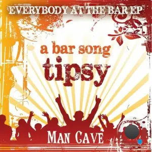  Man Cave - A Bar Song (Tipsy) (Everybody at the Bar EP) (2024) 