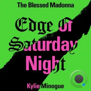  The Blessed Madonna feat Kylie Minogue - Edge of Saturday Night (Nikki Nair Remix) (2024) 