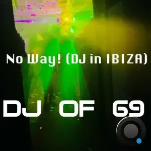  DJ of 69 - No Way! (Dj In Ibiza) (2024) 