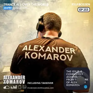  Ryui Bossen & Alexander Komarov - Trance All Over The World 253 (2024-09-23) 