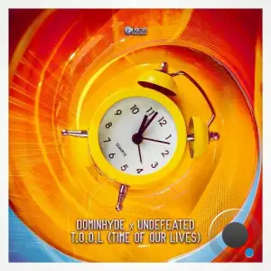  Dominhyde & Undefeated - T.O.O.L (Time Of Our Lives) (2024) 