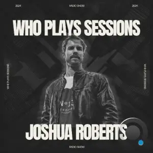  Joshua Roberts - Wh0 Plays Sessions 143 (2024-09-24) 