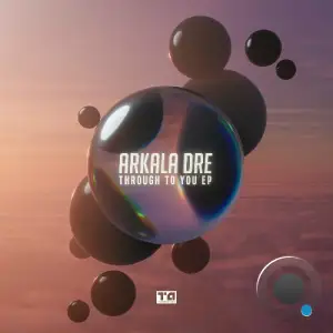  Arkala Dre - Through To You (2024) 