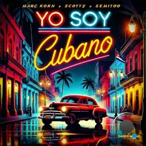  Marc Korn x Scotty x Semitoo - Yo Soy Cubano (2024) 