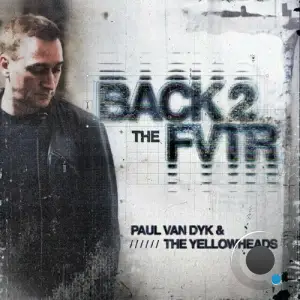  Paul van Dyk & The YellowHeads - Back 2 The FVTR (2024) 