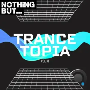  Nothing But... Trancetopia, Vol. 18 (2024) 