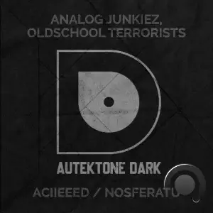  Analog Junkiez & Oldschool Terrorists - Aciieeed / Nosferatu (2024) 