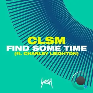  Clsm feat Charley Leighton - Find Some Time (2024) 