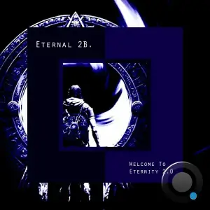  Eternal 2 B. - Welcome to Eternity 2.0 (2024) 