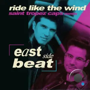  East Side Beat - Ride Like The Wind (Saint Tropez Caps Remix) (2024) 